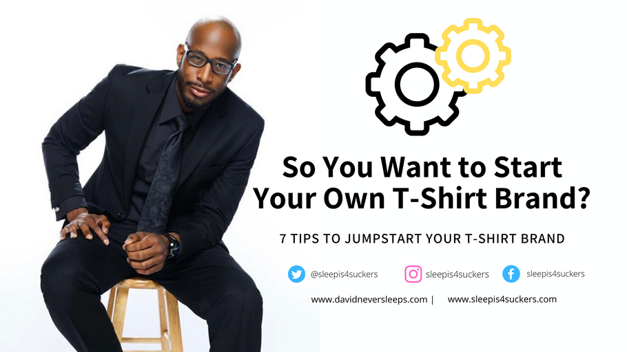 So You Want to Start a T-Shirt line? Here Are 7 Ways to Jumpstart Your T-Shirt Brand!